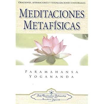 Meditaciones Metafisicas/ Metaphysical Meditations, Oraciones, Afirmaciones y Visualizaciones Universales/ Universal Prayers, Affirmations and Visualizations