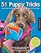 51 Puppy Tricks: Step-by-Step Activities to Engage, Challenge, and Bond with Your Puppy by Kyra Sundance