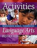Activities for Standards-Based, Integrated Language Arts Instruction, Ellermeyer, Deborah A. and Chick, Kay A., 1890871761