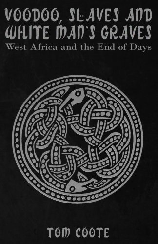 Voodoo, Slaves and White Man's Graves: West Africa and the End of Days