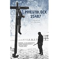 Priestblock 25487: A Memoir of Dachau
