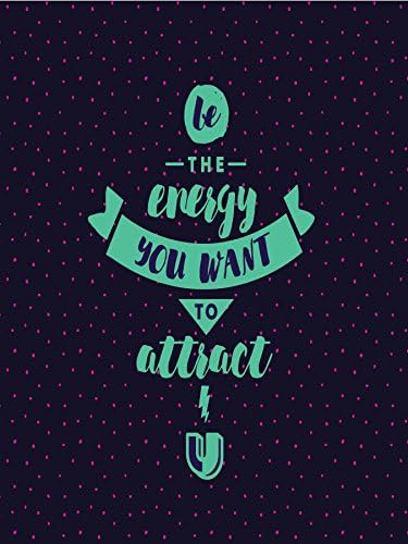 Inspirational Motivational Happiness Quotes Decorative Poster Print - Fun Office, Classroom, or Bedroom Wall Art Quote "Be the Energy you Want to Attract" (18X24 inch hi gloss Poster Decal)