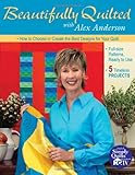 Beautifully Quilted with Alex Anderson: How to Choose or Create the Best Designs for Your Quilt: 6 T by Alex Anderson