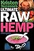 Kristen Suzanne's ULTIMATE Raw Vegan Hemp Recipes: Fast & Easy Raw Food Hemp Recipes for Delicious Soups, Salads, Dressings, Bread, Crackers, Butter, Spreads, Dips, Breakfast, Lunch, Dinner & Desserts