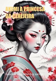 Livro Akemi A Princesa Da Cerejeira