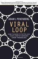 Viral Loop: From Facebook to Twitter, How Today's Smartest Businesses Grow Themselves Viral Loop: From Facebook to Twitter, How Today's Smartest Businesses Grow Themselves
