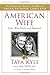 American Wife: A Memoir of Love, War, Faith, and Renewal - Book by Taya Kyle