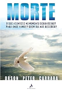 Livro A Morte. O Que Acontece No Momento Derradeiro? Para Onde Vamos? Quem Irá Nos Receber?