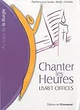 Chanter les Heures : Livret Offices - Laudes, vêpres, complies by