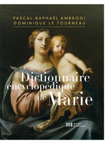 Dictionnaire encyclopédique de Marie by Pascal-Raphaël Ambrogi, Dominique Le Tourneau