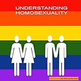 Understanding Homosexuality by 