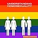Understanding Homosexuality by 