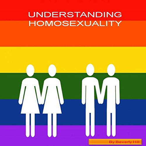 Understanding Homosexuality by Beverly Hill