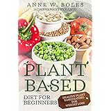 PLANT BASED DIET FOR BEGINNERS: HEALTHY PLANT BASED EATING FOR WEIGHT LOSS