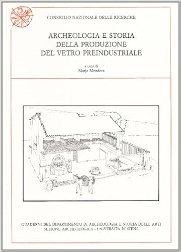 Archeologia E Storia Della Produzione Del Vetro Preindustriale Quaderni Del Dipartimento Di Archeologia E Storia Delle Arti Sezione Archeologica Universita Di Siena Italian Edition 9788878140585 Amazon Com Books