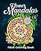 Flower Mandalas: An Adult Coloring Book Featuring Beautiful Floral Mandalas for Stress Relief and Relaxation Vol. 2 by Coloring  Book Cafe