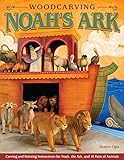 Woodcarving Noah's Ark: Carving and Painting Instructions for Noah, the Ark, and 14 Pairs of Animals (Fox Chapel Publishing) by Shawn Cipa