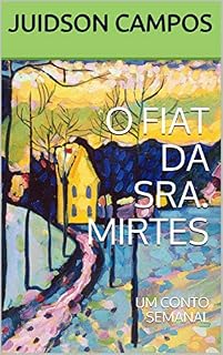 Livro O FIAT DA SRA. MIRTES: UM CONTO SEMANAL