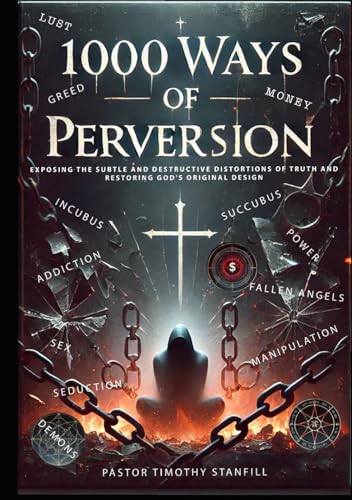 1000 Ways of Perversion: Exposing the Subtle and Destructive Distortions of Truth and Restoring God’s Original Design