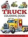 Truck Coloring Book: Kids Coloring Book with Monster Trucks, Fire Trucks, Dump Trucks, Garbage Trucks, and More. For Toddlers, Preschoolers, Ages 2-4, Ages 4-8 primary