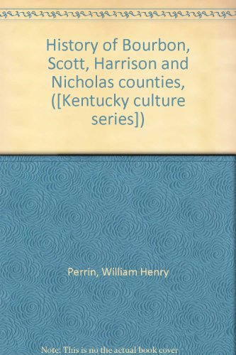 History of Bourbon, Scott, Harrison and Nicholas counties, ([Kentucky culture series])