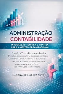 Livro Administração e Contabilidade: Integração Teórica e Prática para a Gestão Organizacional