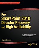 Pro SharePoint 2010 Disaster Recovery and High Availability (Expert's Voice in Sharepoint)