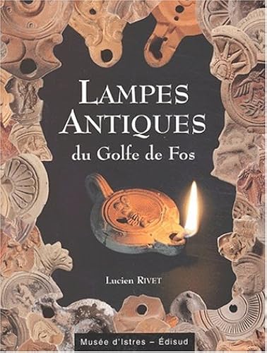 Download Lampes antiques du Golfe de Fos. Collections du Musée d'Istres et du Service du Patrimoine de Fos-sur-Mer, Production et consommation PDF