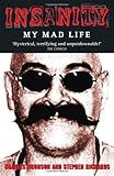 Insanity: My Mad Life