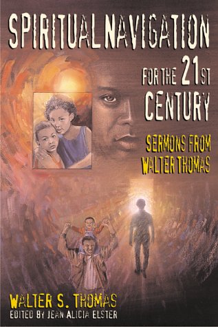 Spiritual Navigation for the 21st Century: Sermons from Walter Thomas by Walter S. Thomas, Jean Alicia Elster