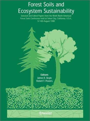 Forest Soils and Ecosystem Sustainability: Previously published as part of the 2000 subscription to the journal Forest Ecology and Management Vol. 138, No. 1-3