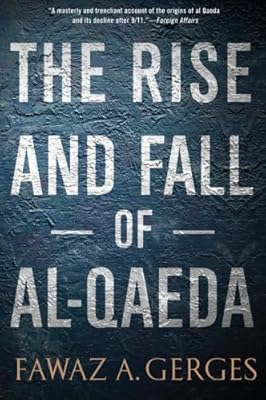 The Rise And Fall Of Al Qaeda Gerges Fawaz A 9780199974689 Amazon Com Books