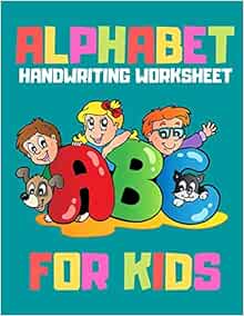 Alphabet Handwriting Worksheet For Kids: Activity Book For Kids Ages 4