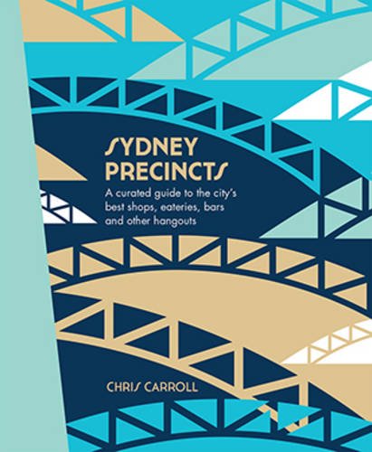 Download Sydney Precincts: A Curated Guide to the City's Best Shops, Eateries, Bars, and Other Hangouts Download Sydney Precincts: A Curated Guide to the City's Best Shops, Eateries, Bars, and Other Hangouts