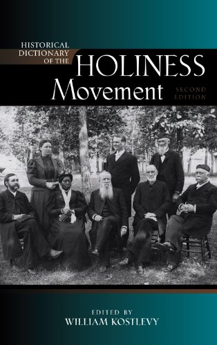 Historical Dictionary of the Holiness Movement (Historical Dictionaries of Religions, Philosophies, by Scarecrow Press