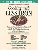 Cooking With Less Iron: Easy-To-Prepare, Reasonably Priced Meals That Reduce the Amount of Iron in Y Cooking With Less Iron: Easy-To-Prepare, Reasonably Priced Meals That Reduce the Amount of Iron in Y