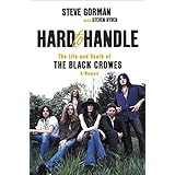 Hard to Handle: The Life and Death of the Black Crowes--A Memoir