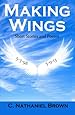 Making Wings: Short Stories and Poems
