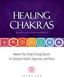 Healing Chakras: Awaken Your Body's Energy System for Complete Health, Happiness, and Peace