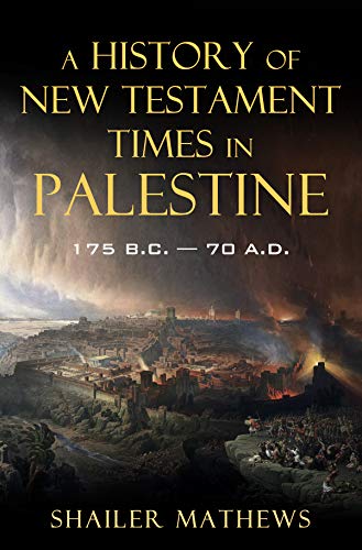 A History Of New Testament Times In Palestine 175 Bc 70 Ad - 