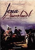 Jena Auerstaedt: The Triumph of the Eagle by 