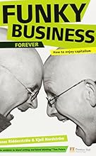 Funky Business Forever: How to enjoy capitalism (3rd Edition) (Financial Times Series)