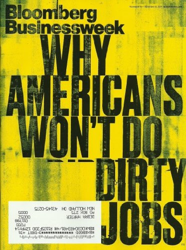 Bloomberg Businessweek Magazine November 14-20, 2011 Why Americans Won't Do Dirty Jobs - The Mortgage of the Future