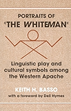 Portraits of 'the Whiteman': Linguistic Play and Cultural Symbols among the Western Apache