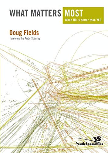What Matters Most: When NO Is Better Than YES by Doug Fields