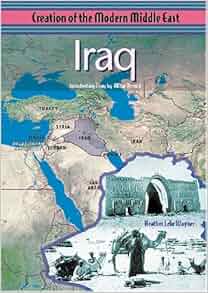 Iraq Creation Of The Modern Middle East Heather Lehr