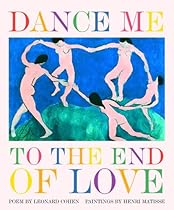 Dance Me to the End of Love (Art & Poetry) Dance Me to the End of Love (Art & Poetry)