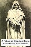 A Primer to Giordano Bruno: New Age Prophet, Mystic and Heretic (The Essential Giordano Bruno Book 1)