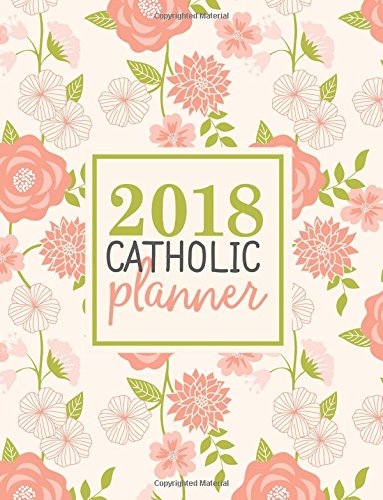 Catholic Planner: Weekly Planner & Prayer Journal: Large Format Lime & Coral Modern Florals: Volume 1 (Catholic Art Series: Prayer Journals, Bible ... Adult Coloring Books & Journaling Bibles)