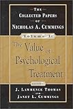 The Value of Psychological Treatment : Collected Papers of Nicholas A. Cummings, Cummings, Nicholas A. and Thomas, J. Lawrence, 1891944126